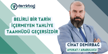 Belirli Bir Tarih İçermeyen Tahliye Taahhüdü Geçersizdir