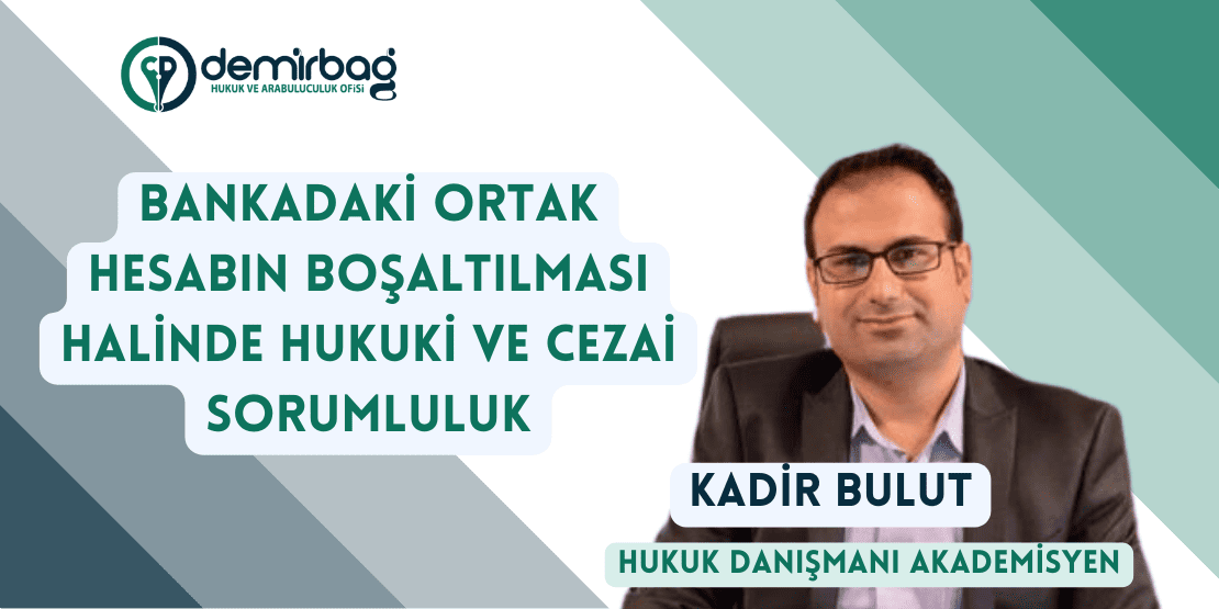 Bankadaki Ortak Hesabın Boşaltılmasında Hukuki Ve Cezai Sorumluluk