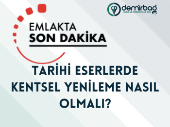 Tarihi eserlerde kentsel yenileme nasıl olmalı?