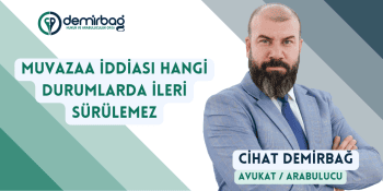 Muvazaa İddiası Hangi Durumlarda İleri Sürülemez