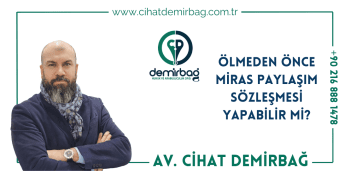 Ölmeden Önce Miras Paylaşım Sözleşmesi Yapabilir Mi?