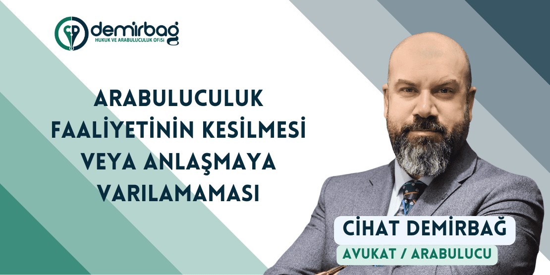 Arabuluculuk Faaliyetinin Kesilmesi veya Anlaşmaya Varılamaması