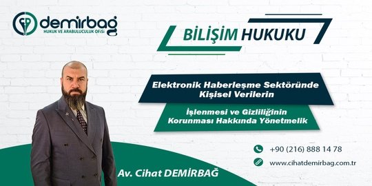 Elektronik Haberleşme Sektöründe Kişisel Verilerin İşlenmesi ve Gizliliğinin Korunması Hakkında Yönetmelik
