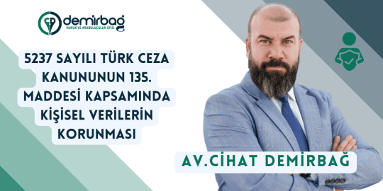 5237 sayılı TCK. 135. Madde Kapsamında Kişisel Verilerin Korunması