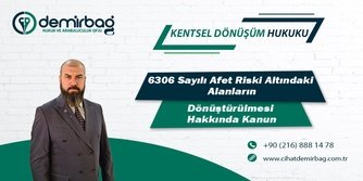 6306 Sayılı Afet Riski Altındaki Alanların Dönüştürülmesi