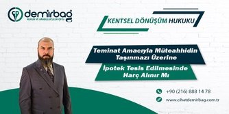 Taşınmazı Üzerine İpotek Tesis Edilmesinde Harç Alınır Mı