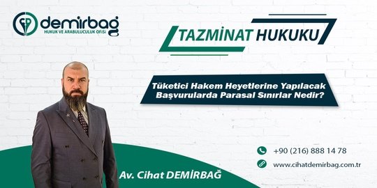 Tüketici Hakem Heyetlerine Yapılacak Başvurularda Parasal Sınırlar Nedir?