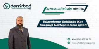 Düzenleme Şeklinde Kat Karşılığı Sözleşmelerin İptali